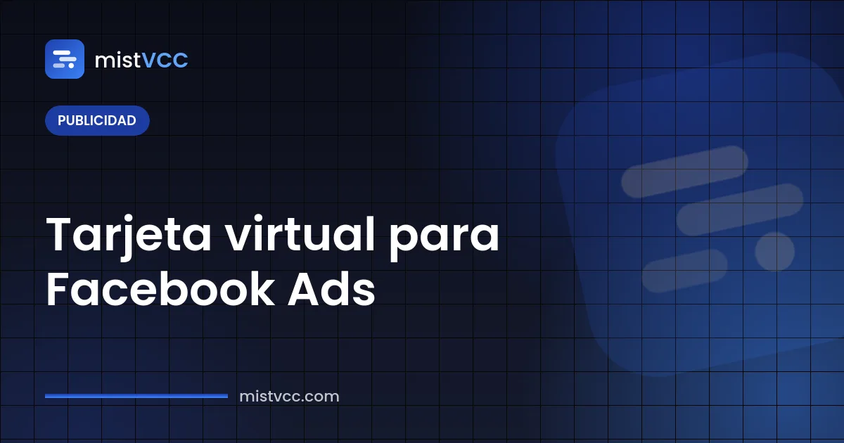 Tarjeta virtual para Facebook Ads — tarjeta dedicada como método de pago de una cuenta publicitaria de Meta